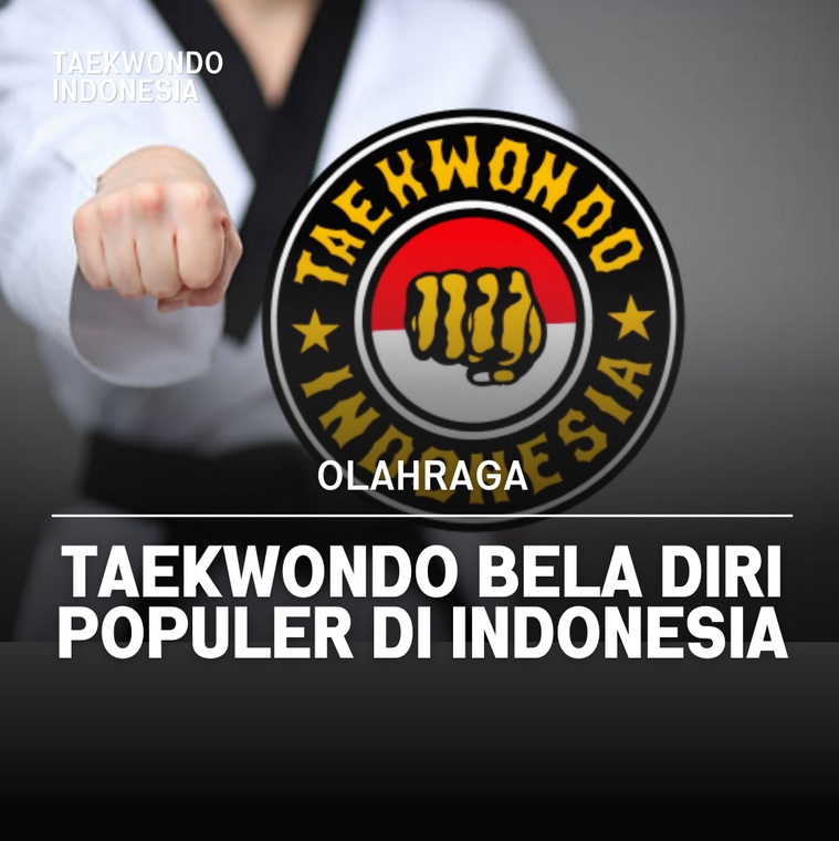 Taekwondo bela diri populer di Indonesia Taekwondo Indonesia Dojang jaguarclubsemarang
